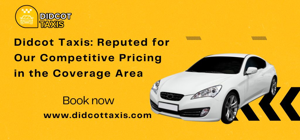 Didcot-Taxis-Reputed-for-Our-Competitive-Pricing-in-the-Coverage-Area