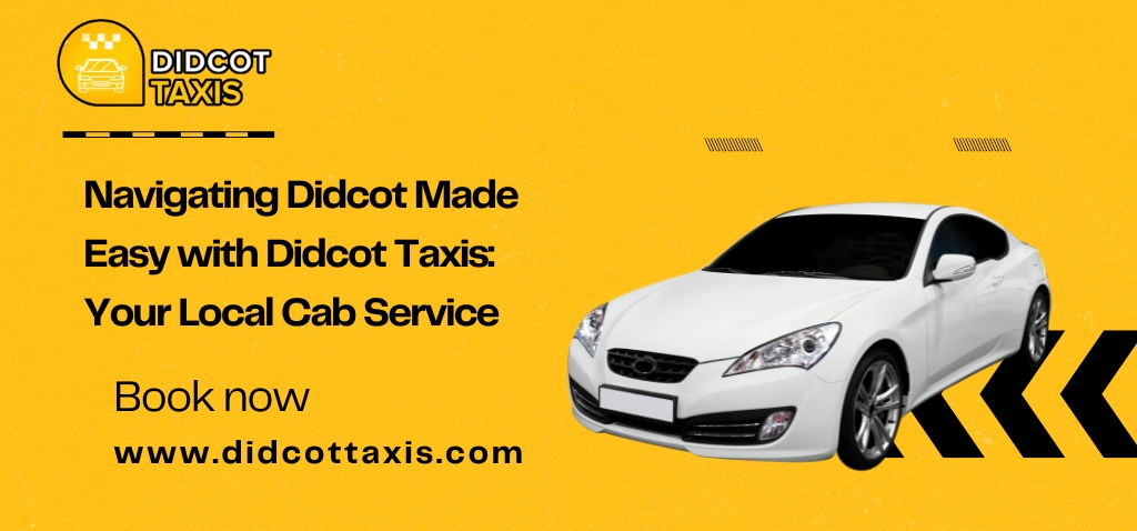 Navigating-Didcot-Made-Easy-with-Didcot-Taxis-Your-Local-Cab-Service